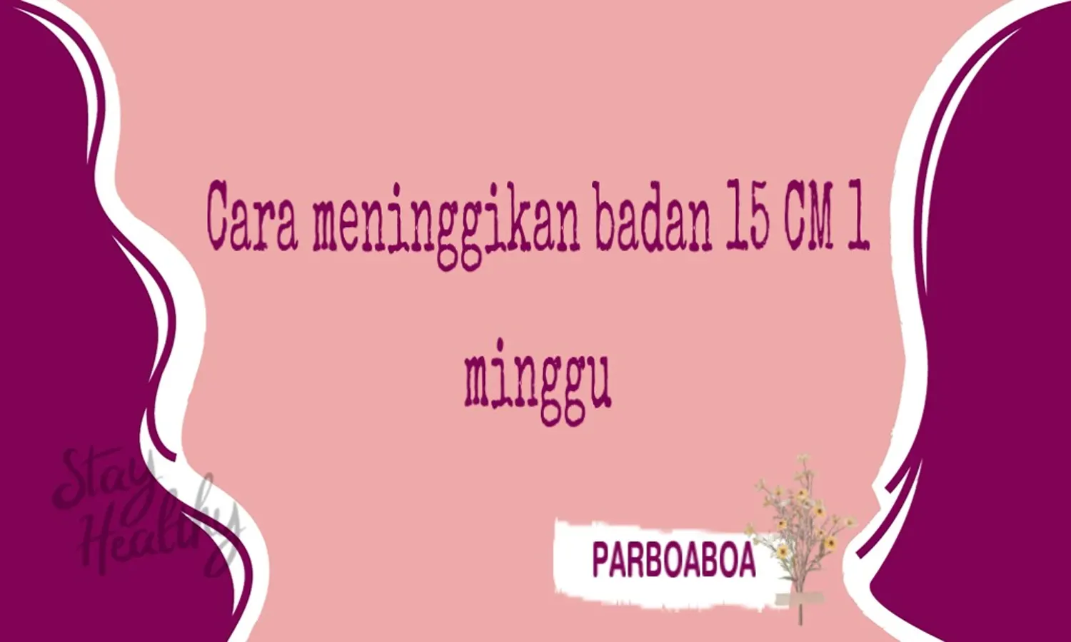 7 Cara Meninggikan Badan 15 Cm dalam 1 Minggu Tanpa Obat, Dijamin Berhasil!