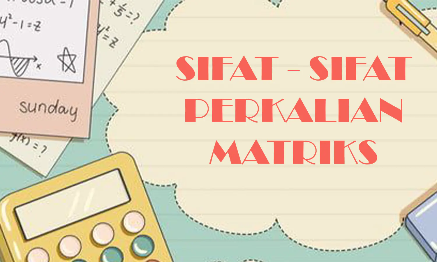 Sifat dan Contoh Perkalian Matriks yang Mudah Diterapkan