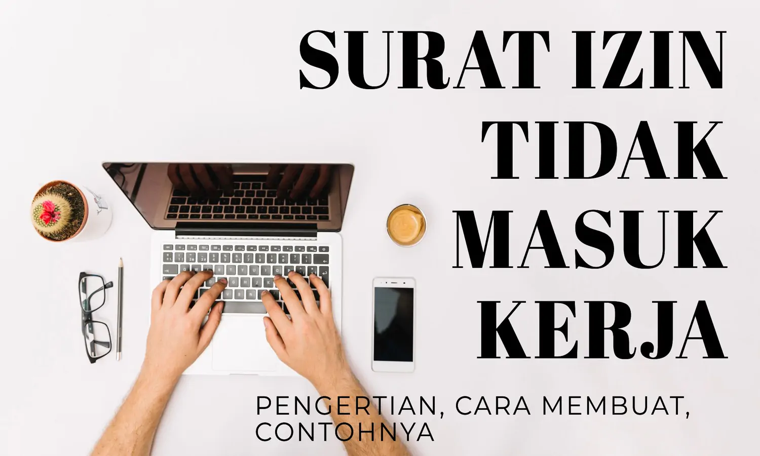 Surat Izin Tidak Masuk Kerja: Pengertian, Cara Membuat, dan Contoh