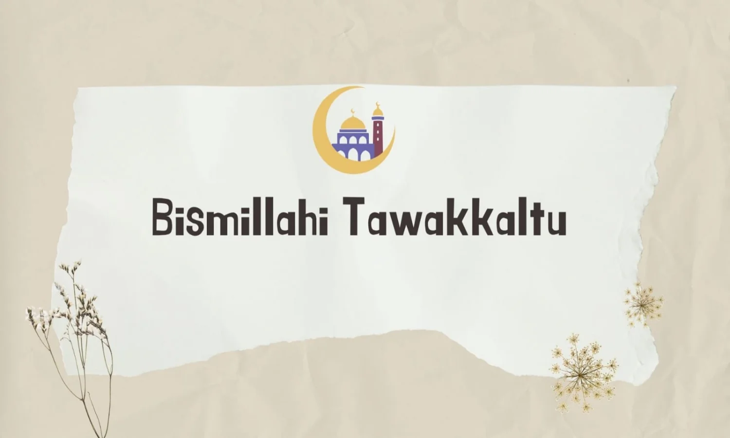 Bismillahi Tawakkaltu: Arti dan Keutamaannya