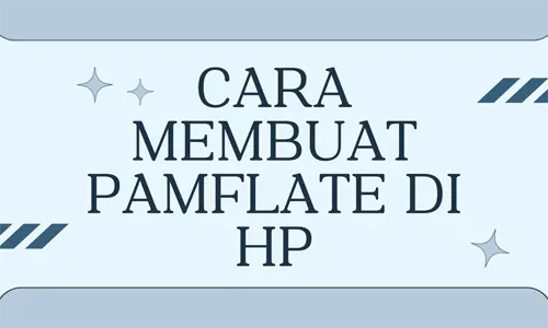 7 Cara Membuat Pamflet di HP Gratis dan Mudah, Ada tanpa Aplikasi!
